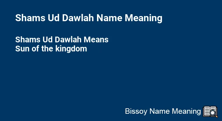 Shams Ud Dawlah Name Meaning
